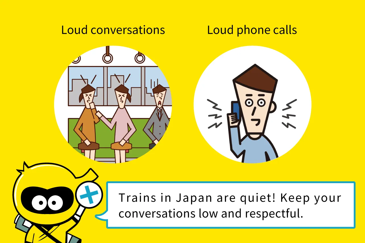 Trains in Japan are quiet! Keep your conversations low and respectful.