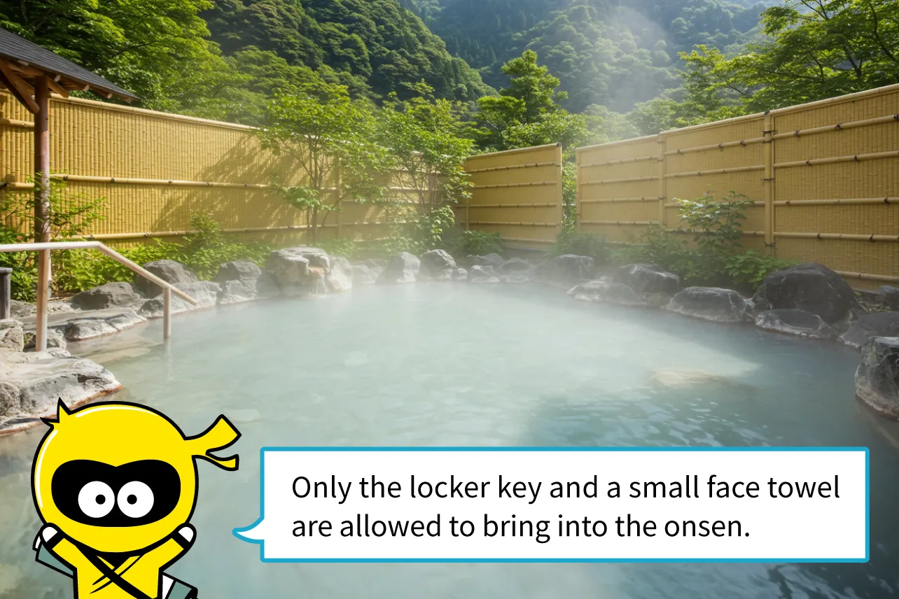 Only the locker key and a small face towel are allowed to bring into the onsen.